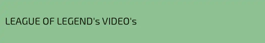 LEAGUE OF LEGEND's VIDEO's